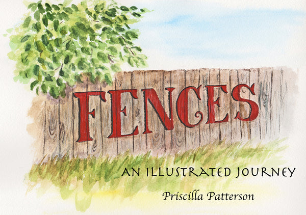 Fences - Illustrated Art Book by Priscilla Messner-Patterson